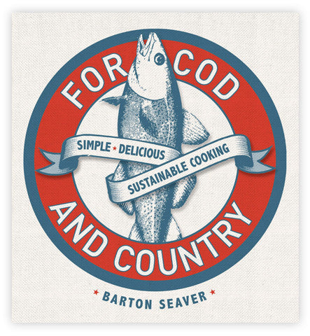 For Cod and Country: Simple, Delicious, Sustainable Cooking